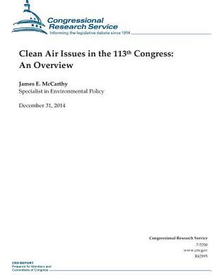 Clean Air Issues in the 113th Congress: An Overview by Congressional Research Service