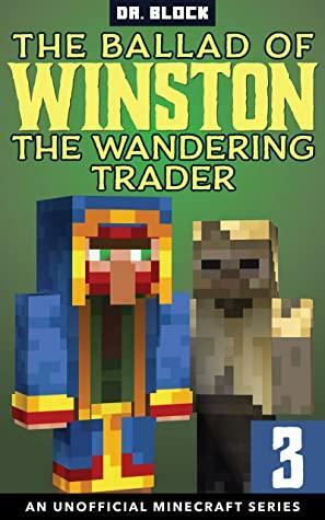 The Ballad of Winston the Wandering Trader: Book 3 by Dr. Block