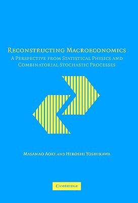 Reconstructing Macroeconomics by Masanao Aoki, Hiroshi Yoshikawa