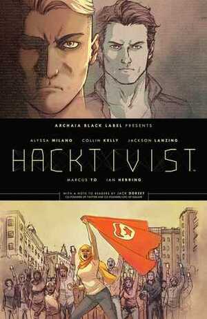 Hacktivist by Marcus To, Ian Herring, Alyssa Milano, Jackson Lanzing, Collin Kelly