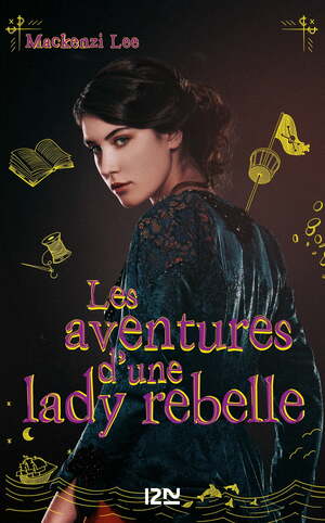 Les aventures d'une lady rebelle by Mackenzi Lee