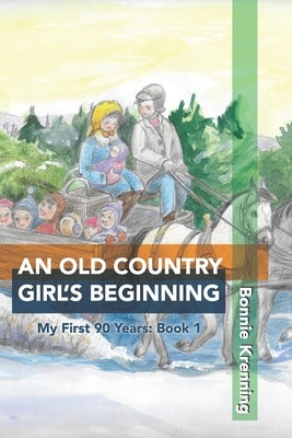 An Old Country Girl's Beginning by Bonnie Lacey Krenning
