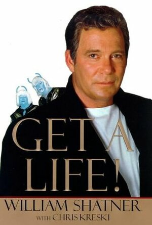Get a Life! by William Shatner