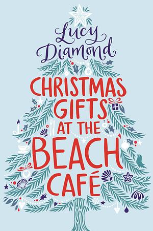 Christmas Gifts at the Beach Cafe: A Novella by Lucy Diamond