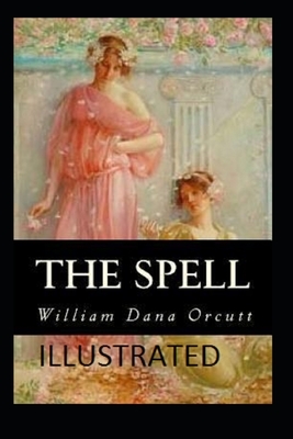 The Spell Illustrated by William Dana Orcutt