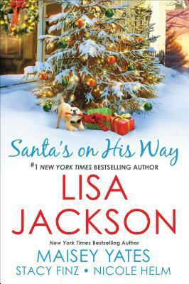 Santa's on His Way by Stacy Finz, Nicole Helm, Maisey Yates, Lisa Jackson