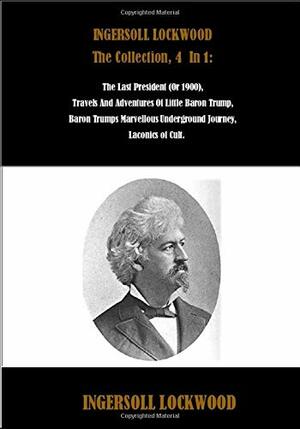 INGERSOLL LOCKWOOD The Collection, 4 In 1: The Last President by Ingersoll Lockwood