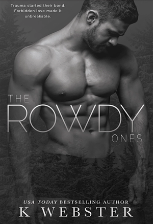 The Rowdy Ones by K. Webster