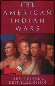 Phoenix: The American Indian Wars by Keith Warren Jennison, John William Tebbel