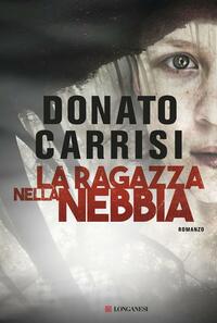 La ragazza nella nebbia by Donato Carrisi