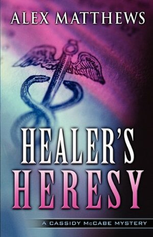 Healer's Heresy by Alex Matthews