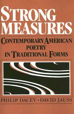 Strong Measures: Contemporary American Poetry in Traditional Form by Philip Dacey