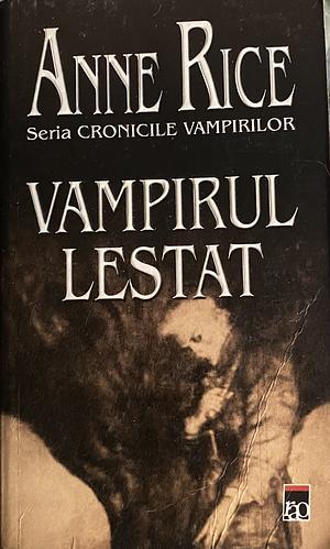 Vampirul Lestat: cronicile vampirilor by Anne Rice