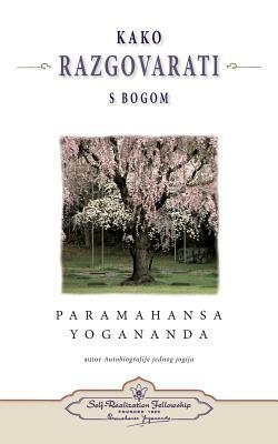 Kako Razgovarati S Bogom - (How You Can Talk with God) Croatian by Paramahansa Yogananda