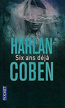 Six ans déjà by Harlan Coben