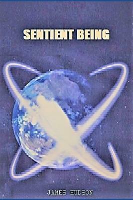 Sentient Being by James Hudson