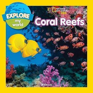 Coral Reefs by Jill Esbaum, Jill Esbaum