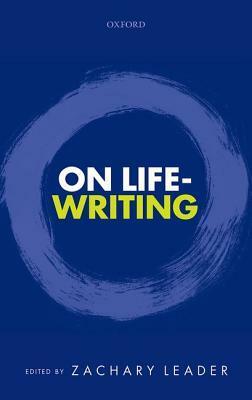 On Life-Writing by Zachary Leader