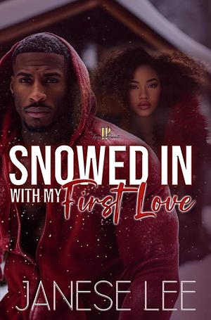 Snowed In With My First Love by Janese Lee