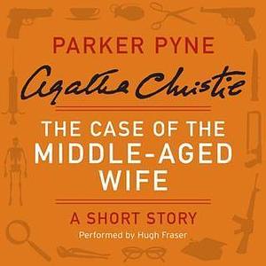 The Case of the Middle-Aged Wife: A Short Story by Agatha Christie, Hugh Fraser