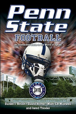 Penn State Football: An Interactive Guide to the World of Sports by David Horne, Marc Cb Maxwell, Daniel J. Brush