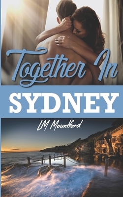 Together In Sydney: A Second Chance Friends to lovers Romance by L. M. Mountford