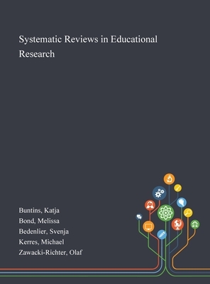Systematic Reviews in Educational Research by Katja Buntins, Svenja Bedenlier, Melissa Bond