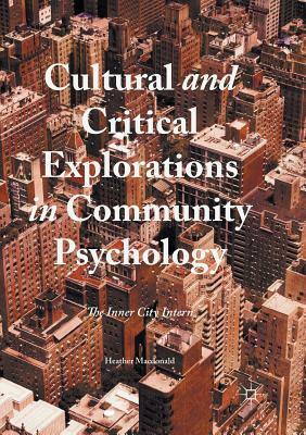 Cultural and Critical Explorations in Community Psychology: The Inner City Intern by Heather MacDonald