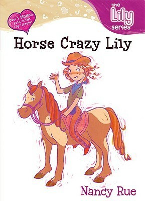 Horse Crazy Lily by Nancy N. Rue