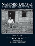 Namdeo Dhasal: Poet of the Underground Poems 1972-2006 by Namdeo Dhasal, Dilip Chitre