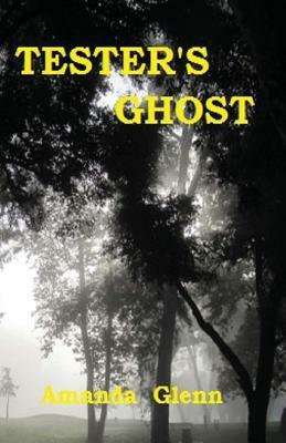 Tester's Ghost by Amanda Glenn