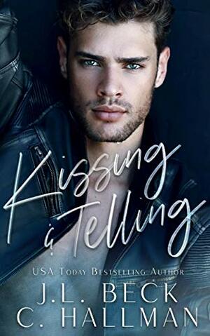 Kissing & Telling by J.L. Beck, Jenna Reed, C. Hallman