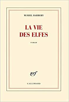 La vie des elfes by Muriel Barbery