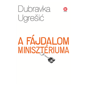 A fájdalom minisztériuma by Dubravka Ugrešić