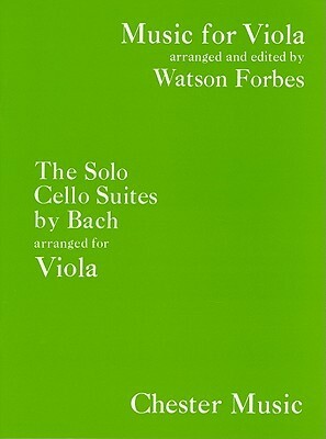 The Solo Cello Suites Arranged for Viola by Johann Sebastian Bach