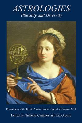 Astrologies: Plurality and Diversity in the History of Astrology by Liz Greene, Nicholas Campion