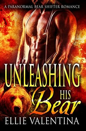 Unleashing His Bear by Ellie Valentina