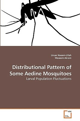 Distributional Pattern of Some Aedine Mosquitoes by Waseem Akram, Unsar Naeem-Ullah