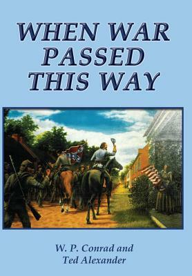 When War Passed This Way by W. P. Conrad, Ted Alexander