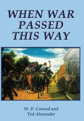 When War Passed This Way by Ted Alexander, W. P. Conrad