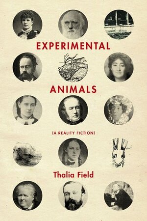Experimental Animals (A Reality Fiction) by Thalia Field