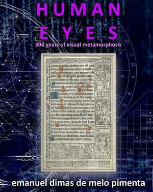 Human Eyes: 500 Years of Visual Metamorphosis by Emanuel Dimas De Melo Pimenta