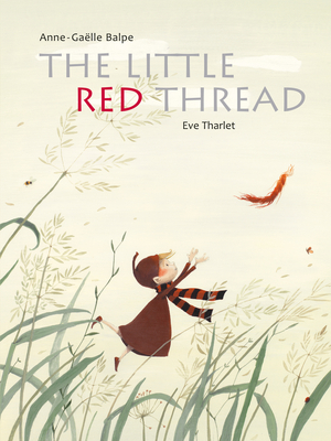 The Little Red Thread by Anne-Gaëlle Balpe