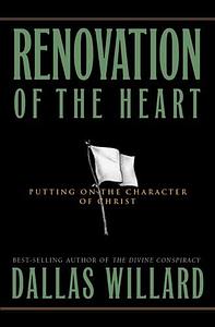 Renovation of the Heart: Putting on the Character of Christ with Bonus Content by Dallas Willard