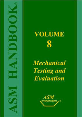 ASM Handbook, Volume 08: Mechanical Testing and Evaluation by Howard Kuhn, ASM Handbook Committee
