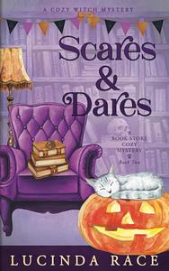 Scares & Dares by Lucinda Race