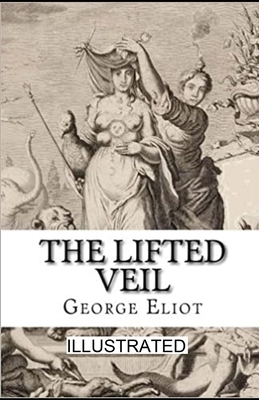 The Lifted Veil illustrated by George Eliot