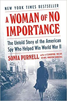Uma Mulher Sem Importância A história de Virginia Hall, a espia mais procurada pela Gestapo by Sonia Purnell