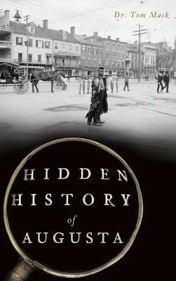 Hidden History of Augusta by Tom Mack