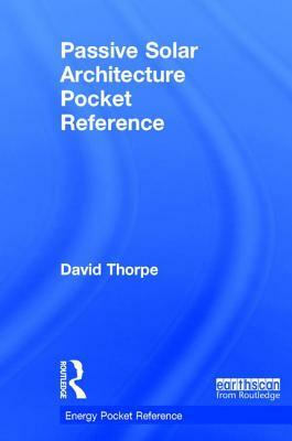 Passive Solar Architecture Pocket Reference by David Thorpe